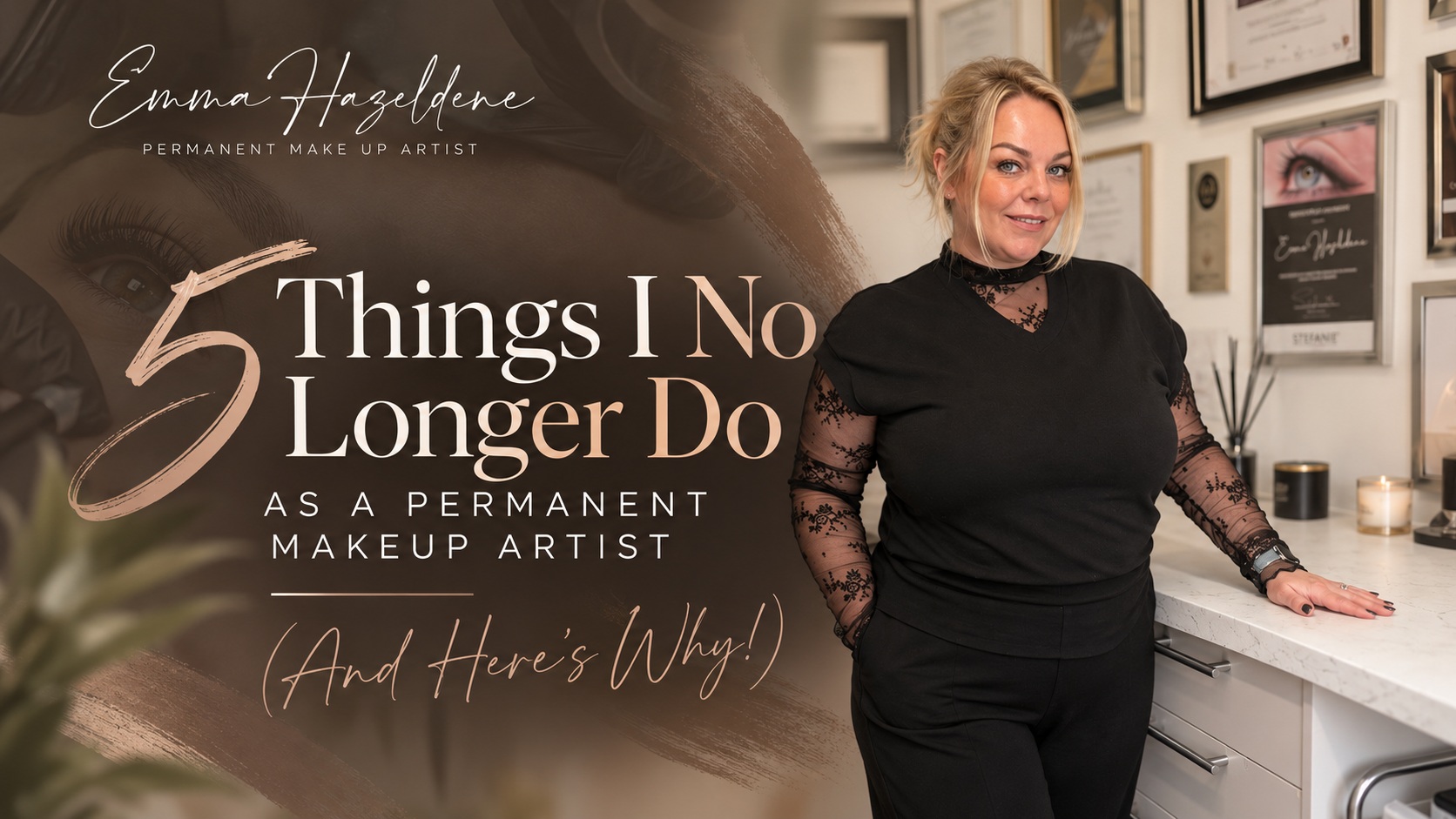 5 Things I No Longer Do as a Permanent Makeup Artist – Emma Hazeldene